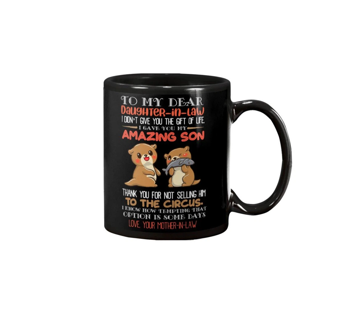 Personalized To My Dear Daughter In Law Otter Thank You For Not Selling Him To The Circus Best Ceramic Mug Print On Both Sides