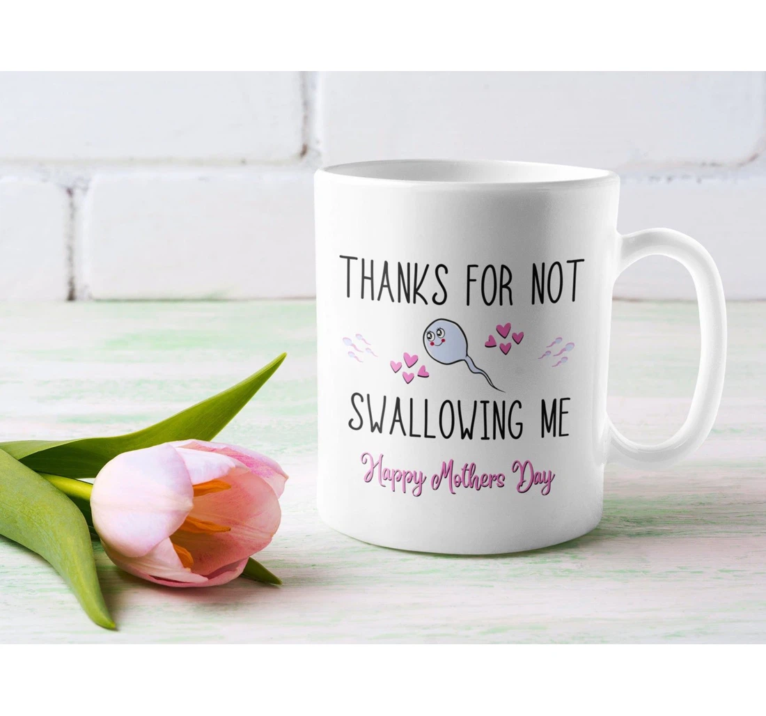 Thanks For Not Swallowing Me Funny Mom For First Mom From Husband Ceramic Mug Print On Both Sides