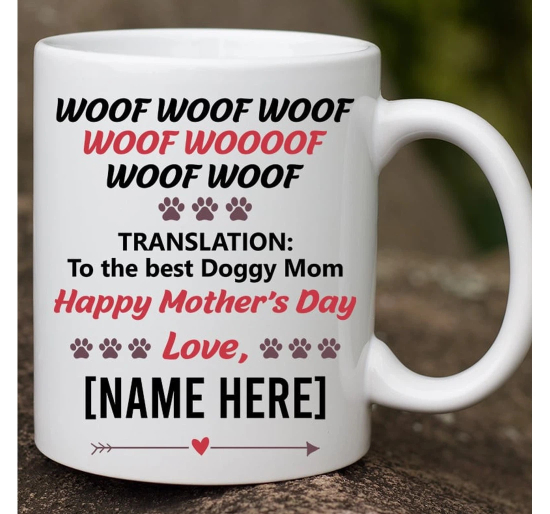 Personalized Woof Woof Woof Translation To The Best Doggy Mom For Dog Mom Best For Dog Lover Pet Owner Ceramic Mug Print On Both Sides