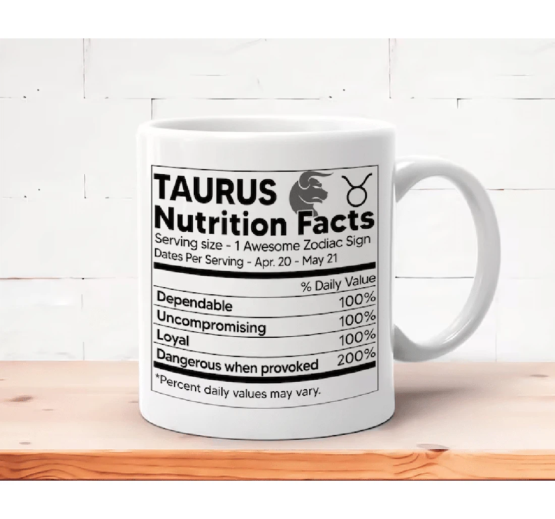 Taurus Nutrition Facts Zodiac Sign Astrology Zodiac For Family Friend Colleagues Men Women Oz Ceramic Mug Print On Both Sides