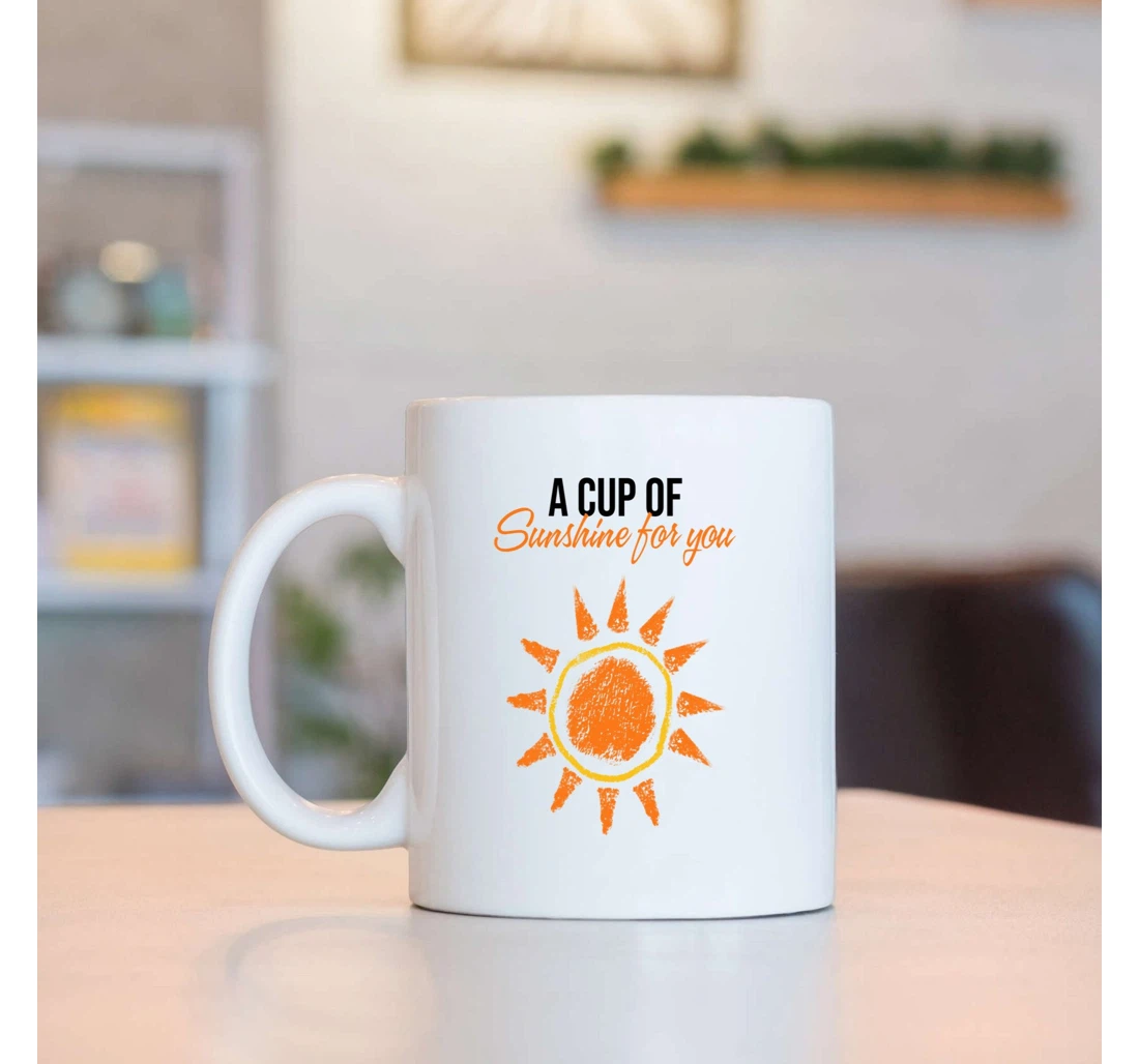 Sunshine Art A Cup Of Sunshine For You Funny Valentine For Him For Her Mugs Ceramic Mug Print On Both Sides