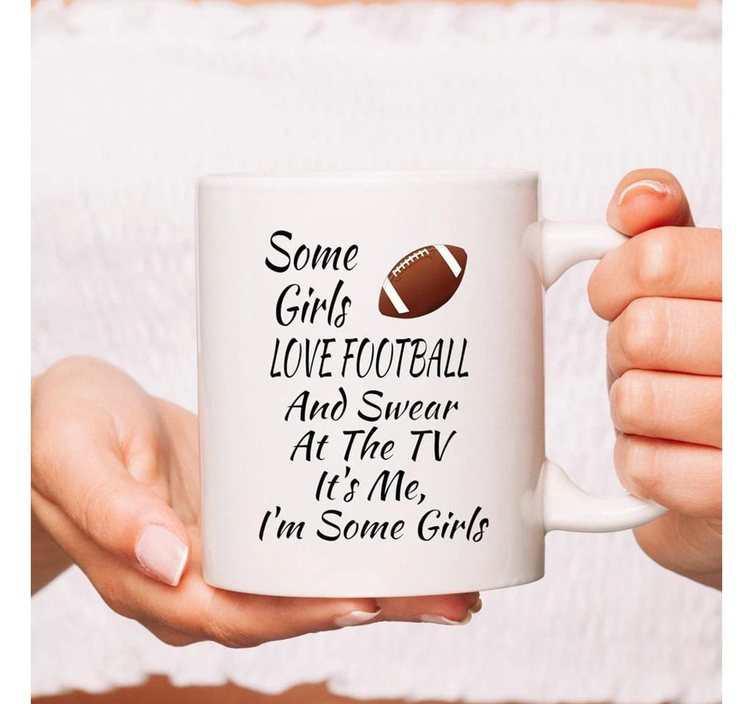 Some Girls Love Football And Swear At The Tv Ceramic Mug Print On Both Sides