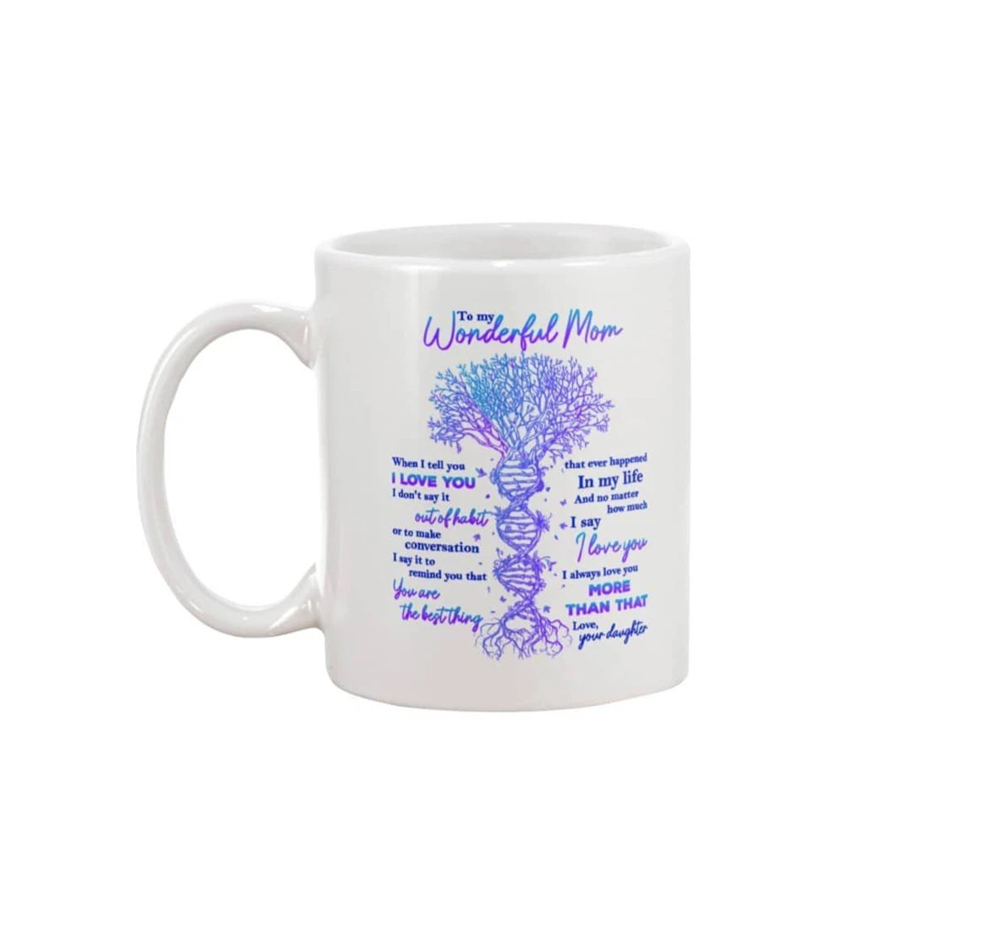 To My Wonderful Mom Dna Gene Tree Funny Funny For Mother Mom Wife Grandma On Ceramic Mug Print On Both Sides