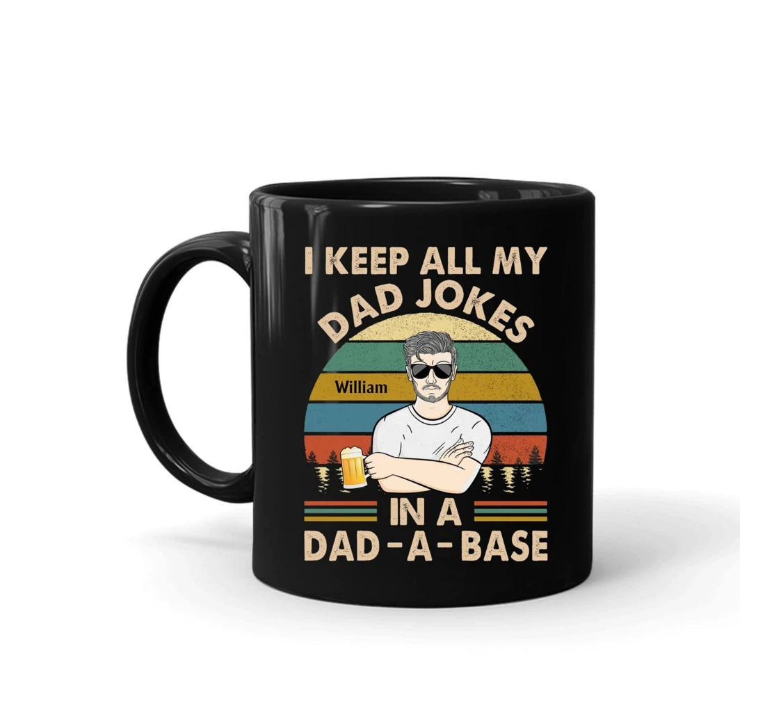 Personalized I Keep All My Dad Jokes In A Dad A Base Ceramic Mug Print On Both Sides