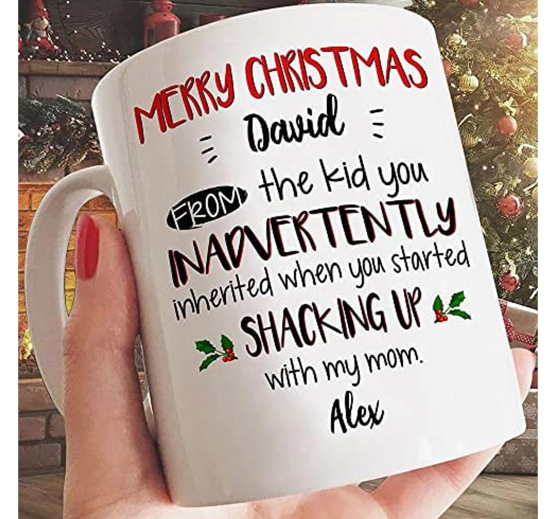 Personalized Merry Stepdad From The Kid You Inadvertently Inherited When You Started Shacking Up With My Mom Funny Xmas For Stepdad From Stepson Oz Ceramic Mug Print On Both Sides