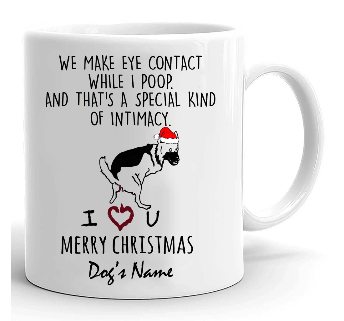 Customized We Make Eye Contact While I Poop Merry Custom For Dog Mom Dog Dad For Women For Men Funny For Family Ceramic Mug Print On Both Sides