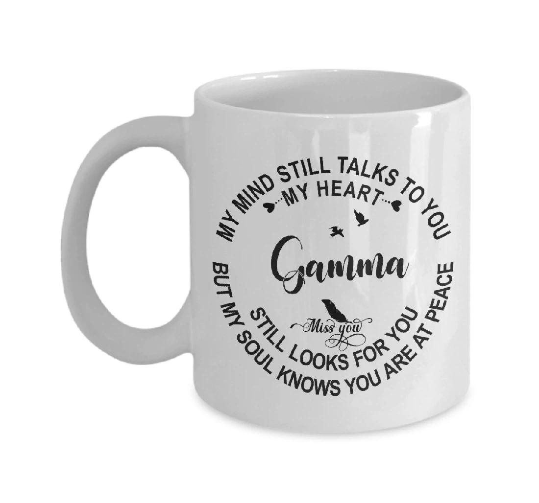 Gamma In Loving Memory My Mind Still Talks To You My Heart Still Looks For You Sympathy Memorial Ceramic Mug Print On Both Sides