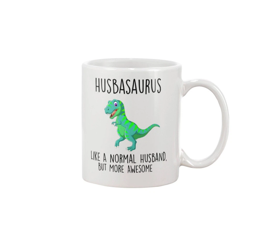 Dinosaur Husbansaurus Like A Normal Husband But More Awesome For Animal Lovers Ceramic Mug Print On Both Sides