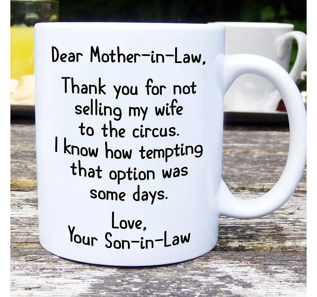 Personalized Dear Mother In Law Thank You For Not Selling My Wife To The Circus For Her Customized Name Ceramic Mug Print On Both Sides