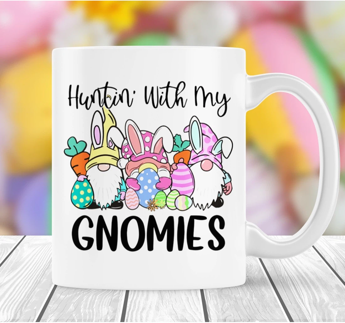 Hunting With My Gnomies Easter Happy Easter Funny Gnome Easter For Family Ceramic Mug Print On Both Sides