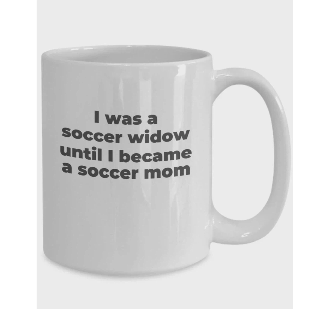 Customizable Personalized Name I Was A Soccer Widow Until I Became A Soccer Mom Mugs Happy Mugs Mother Soccer Mom Mugs Ceramic Mug Print On Both Sides