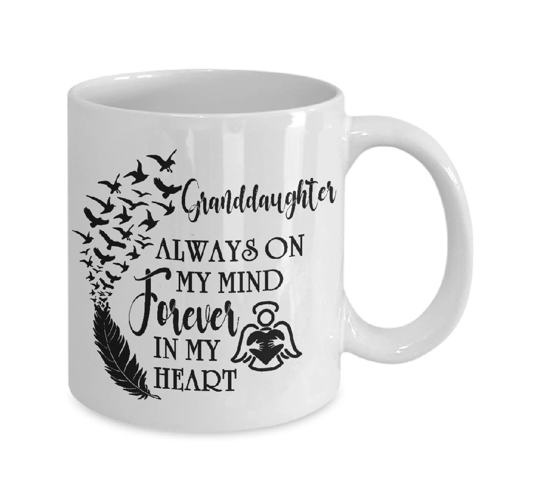 Granddaughter Memorial Always On My Mind Forever In My Heart Memory Ceramic Mug Print On Both Sides