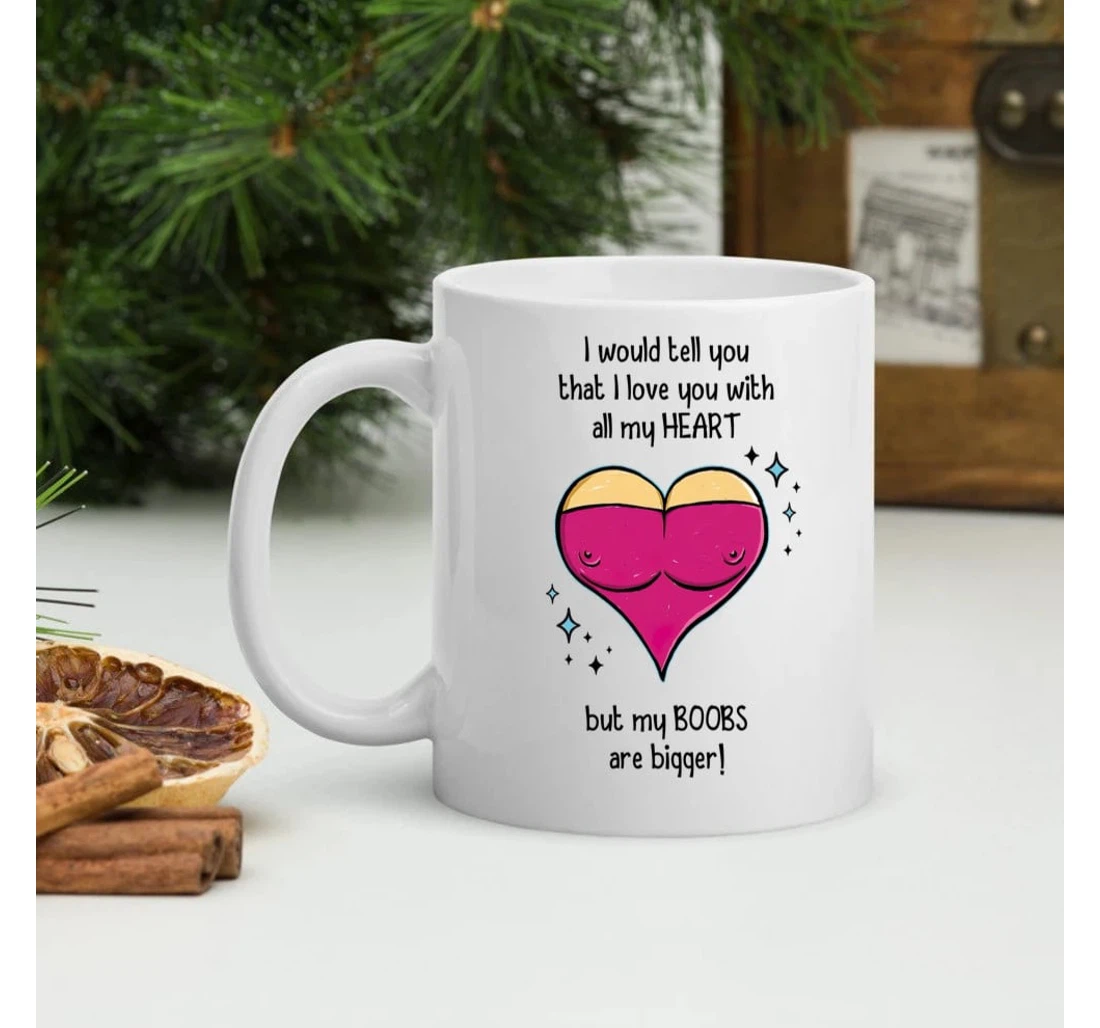 Boobs Couple Mugs I Would Tell You That I Love You Funny Valentine For Him Mugs Ceramic Mug Print On Both Sides