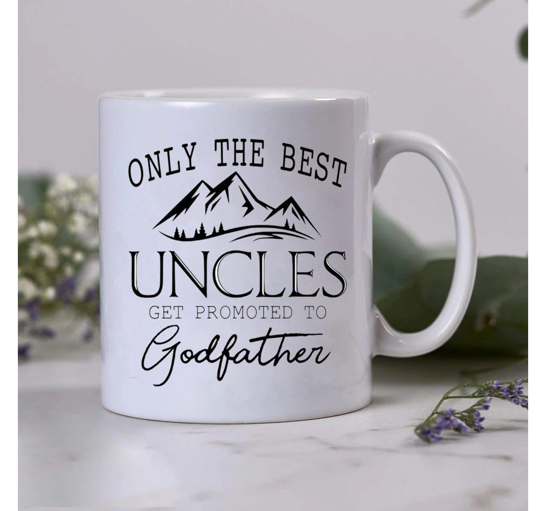 Only The Best Uncles Promoted To Godfather For Him Ceramic Mug Print On Both Sides