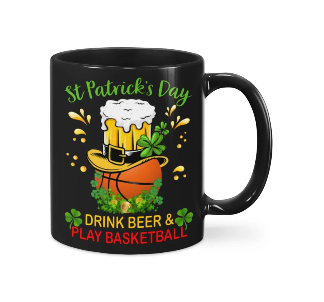 Basketball Drink Beer Day For You Happy Patrick's Day For Ceramic Mug Print On Both Sides