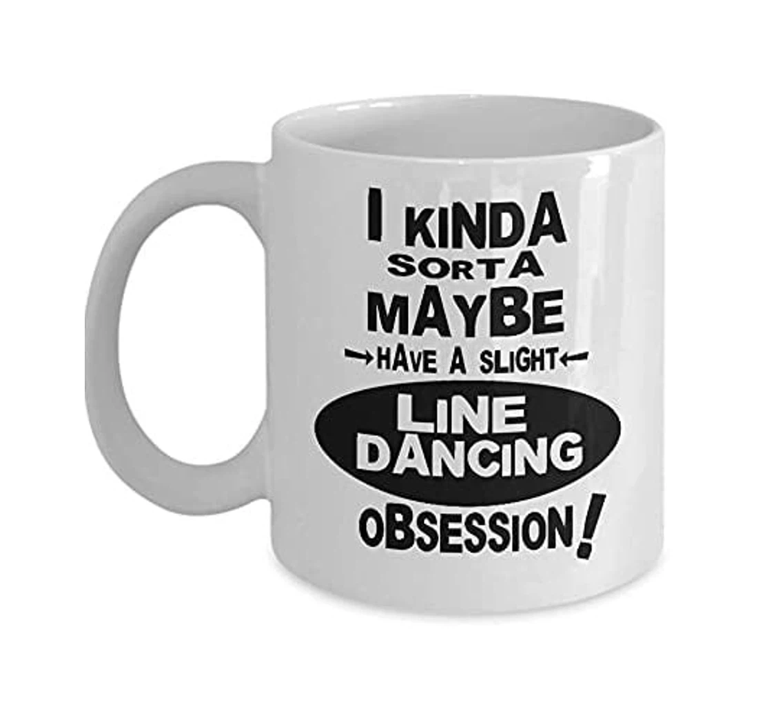 I Kinda Sorta May Be Have A Slight Line Dancing For Dance Teacher Ballet Teacher Dance Dancing For Dancer Halloween Ceramic Mug Print On Both Sides