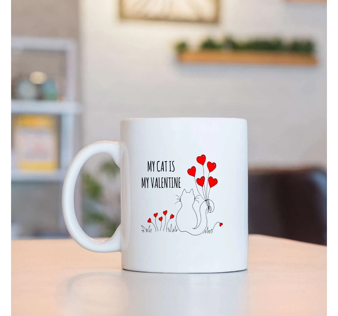 My Cat Is My Valentine Mugs Valentine For Him Her Cat Pets Lovers Mugs Ceramic Mug Print On Both Sides