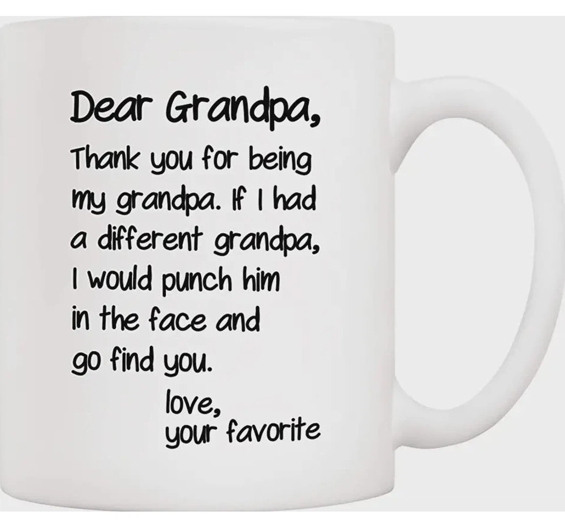 Aup Funny Grandpa From Grandson Granddaughter Dear Grandpa Thanks For Being Love Your Favorite Cups Present Idea For Grandfather Ceramic Mug Print On Both Sides