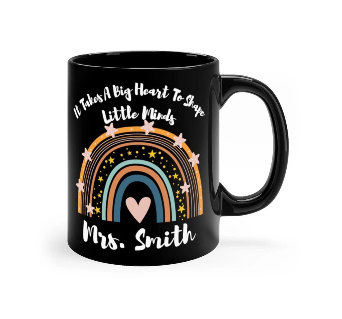 Personalized Rainbow Teacher It Takes A Big Heart To Shape Little Minds For Teacher From Student Back To School Ceramic Mug Print On Both Sides