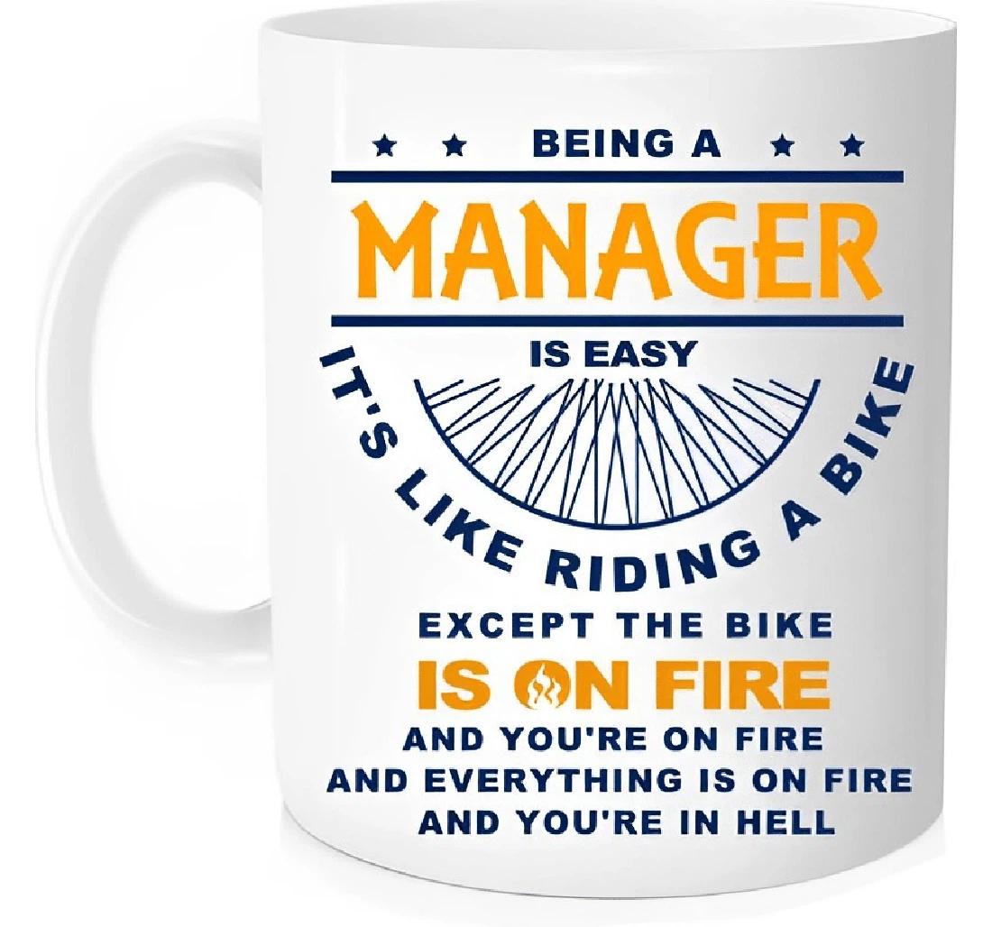 Funny Manager Being A Manager Is Easy It's Like Riding A Bike Manager For Colleagues And Friends Ceramic Mug Print On Both Sides