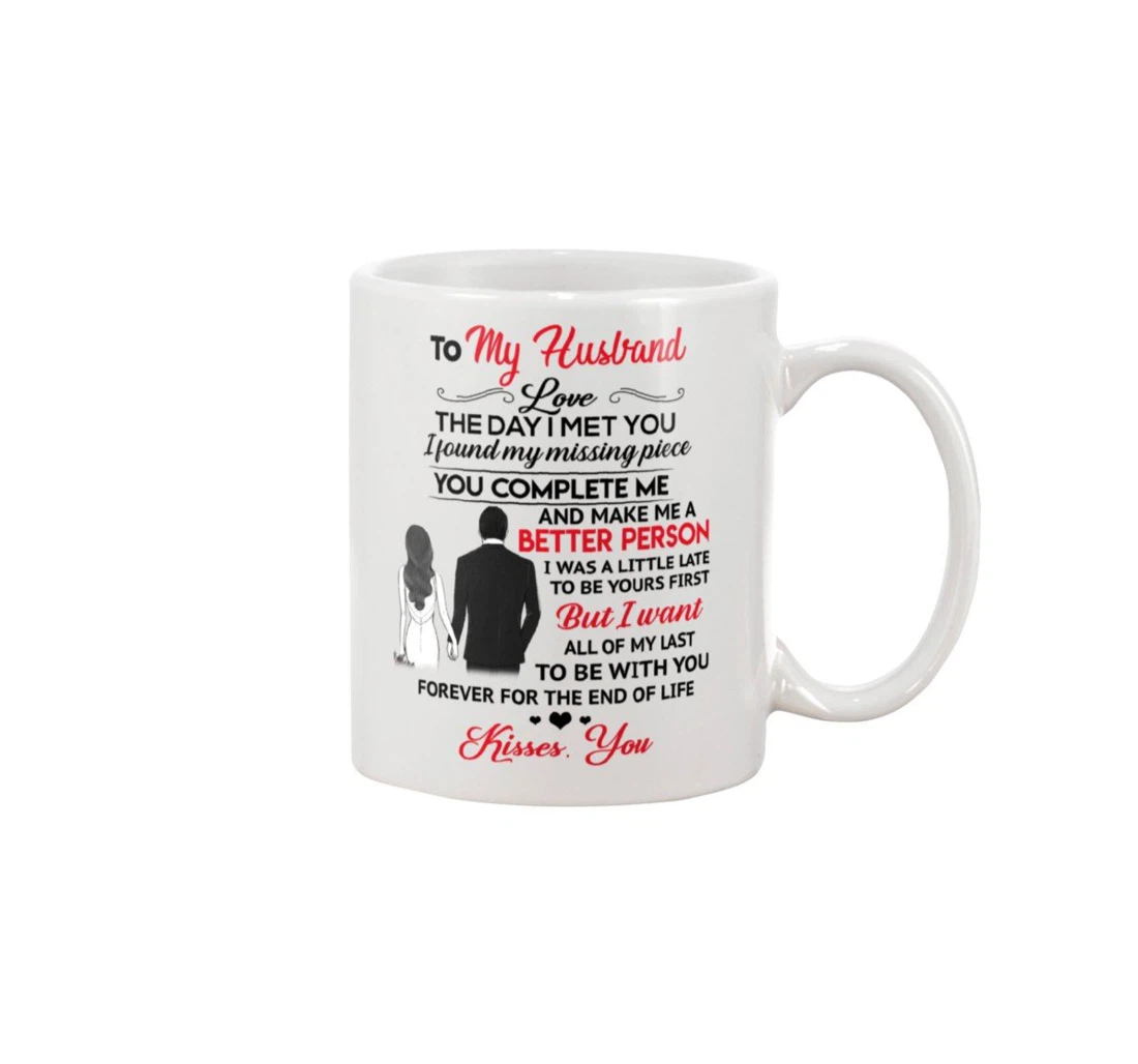 Personalized To My Husband Love The Day I Met You Perfect For Your Loved For New Year Aniversary Ceramic Mug Print On Both Sides