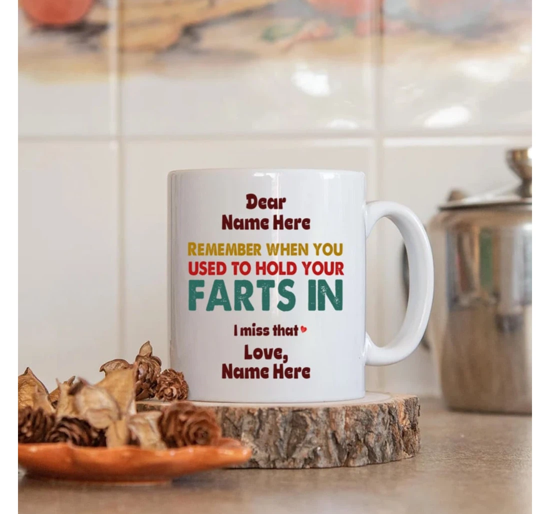 Personalized Remember When You Used To Hold Your Farts In Couple Valentine Xmas For Her For Him Customized Mugs Ceramic Mug Print On Both Sides