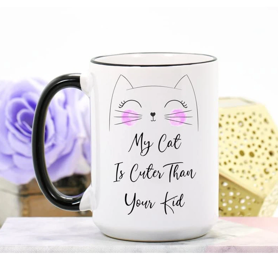 My Cat Is Cuter Than Your Kid Funny Cat For Cat Lovers Cat Mom Ceramic Mug Print On Both Sides