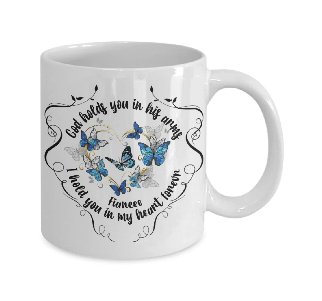 Fiancee God Holds You In His Armys I Hold You In My Heart Forever Memorial Blue Butterfly In Memory Remembrance Mourning Sympathy Ceramic Mug Print On Both Sides