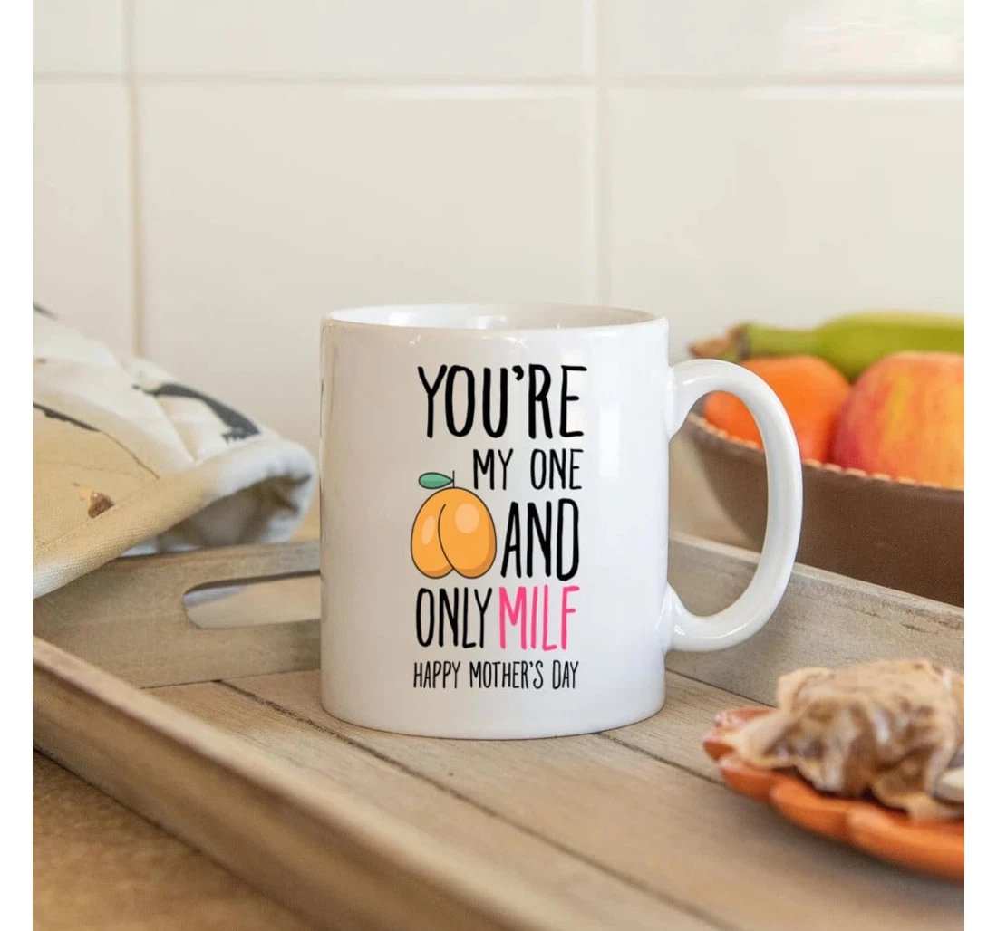 Funny Orange Ass Mom You're My One And Only Milf Cups Great Ideas To Mom From Daughter Son To My Mom From Daughter And Son Perfect To Mommy Nana Ceramic Mug Print On Both Sides