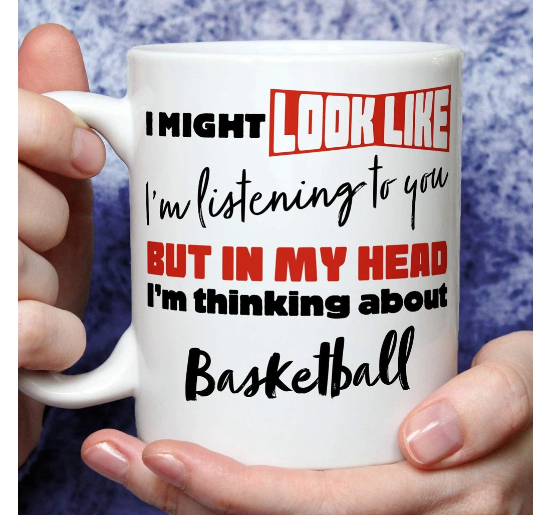 I'm Thinking About Basketball Basketball Lover Ceramic Mug Print On Both Sides