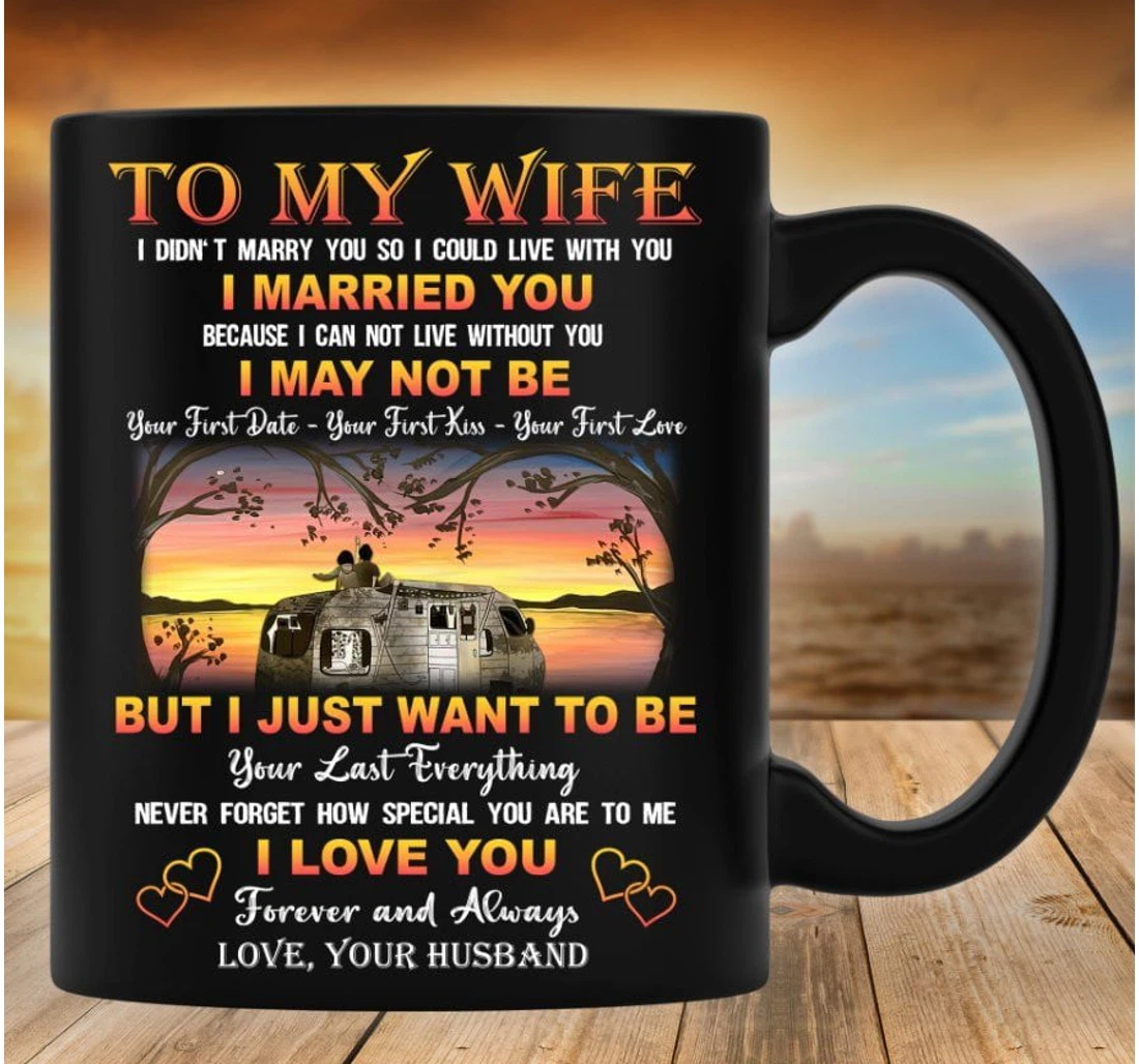 Personalized To My Wife Camping I Love You Forever Always On Ceramic Mug Print On Both Sides