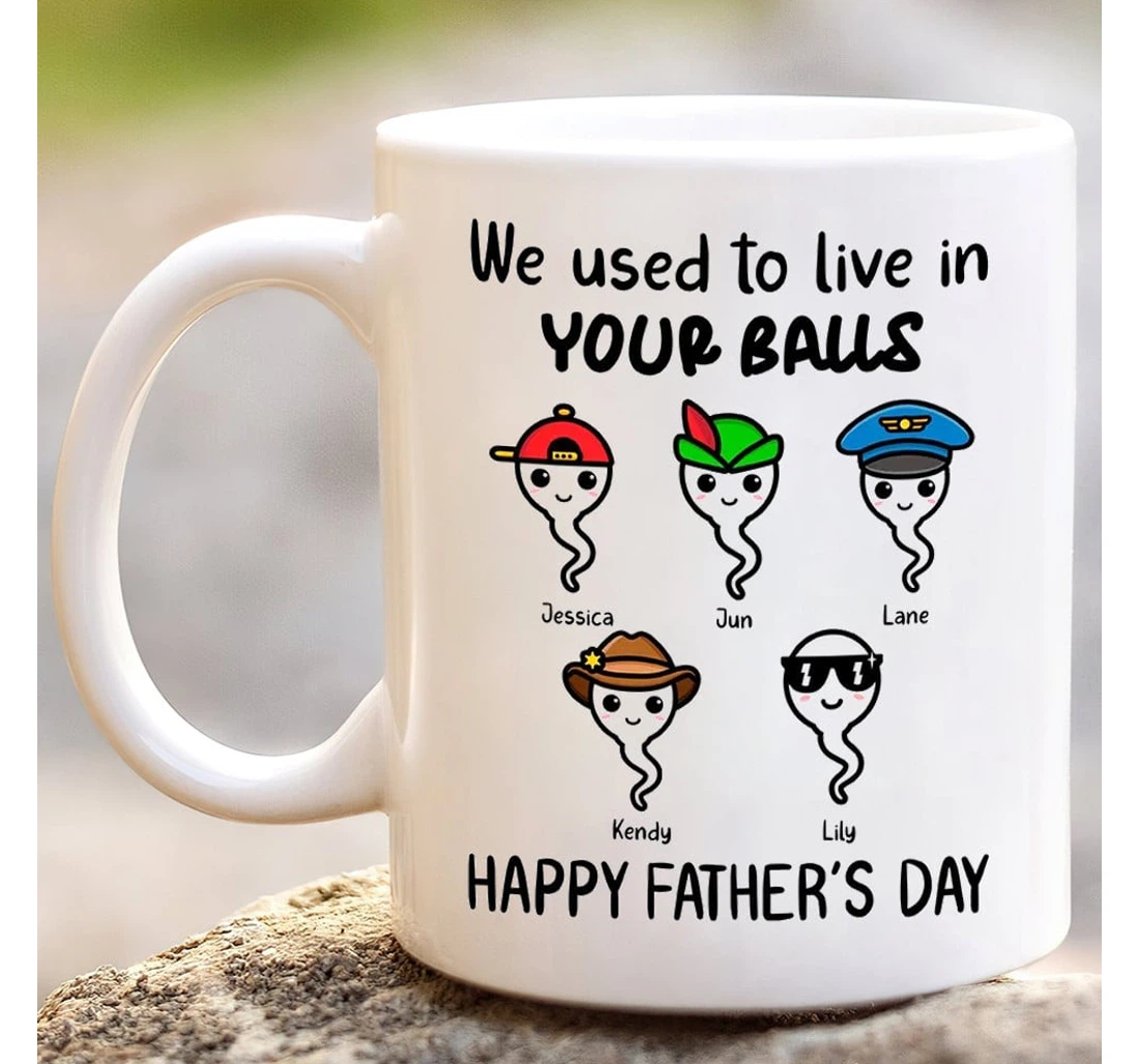 Personalized We Used To Live In Your Balls Funny Sperm Meme Ceramic Mug Print On Both Sides