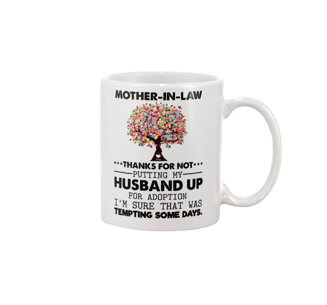 Mother In Law Thanks For Not Putting My Husband Up Best For Mother In Law For Woman's Day Ceramic Mug Print On Both Sides