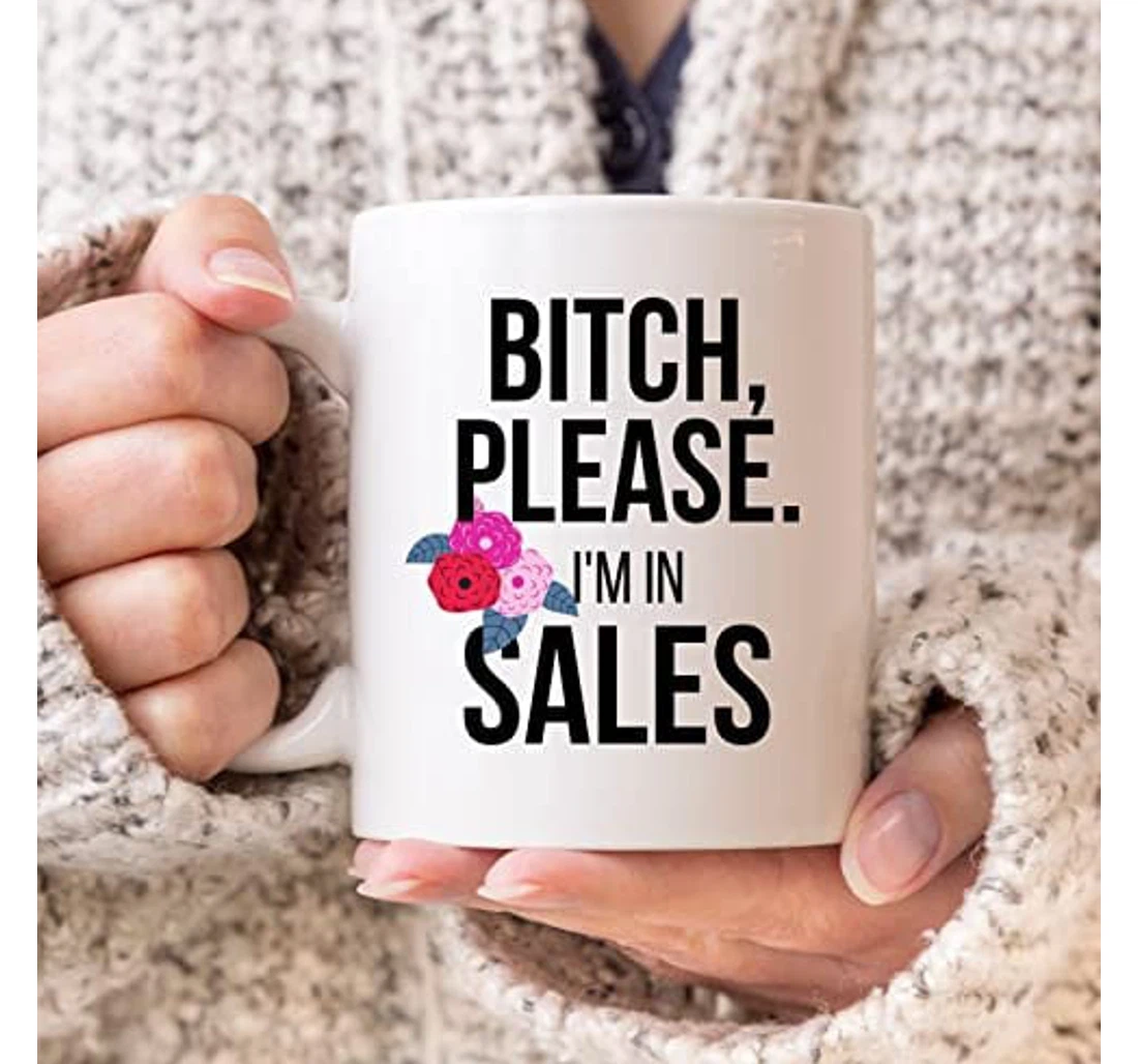 Btch Please I'm A Sales Manager For Sales Manager Friends Coworker Sales Ceramic Mug Print On Both Sides