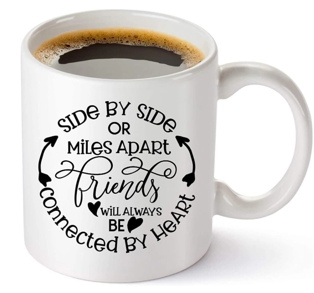 Friends Side By Side Or Miles Apart For Bestie Sister Best Friend Ceramic Mug Print On Both Sides