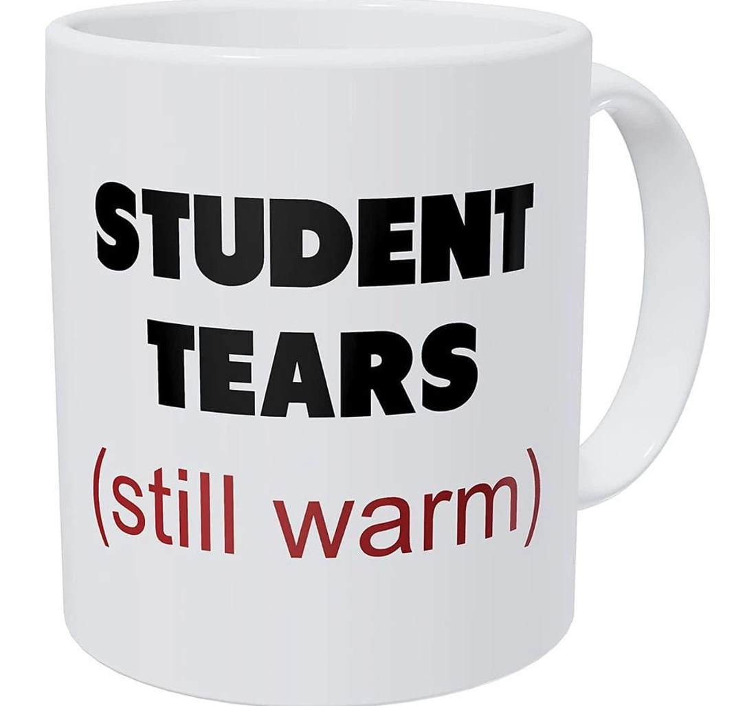 Student Tears Still Warm Great Customized For Oz Ceramic Mug Print On Both Sides