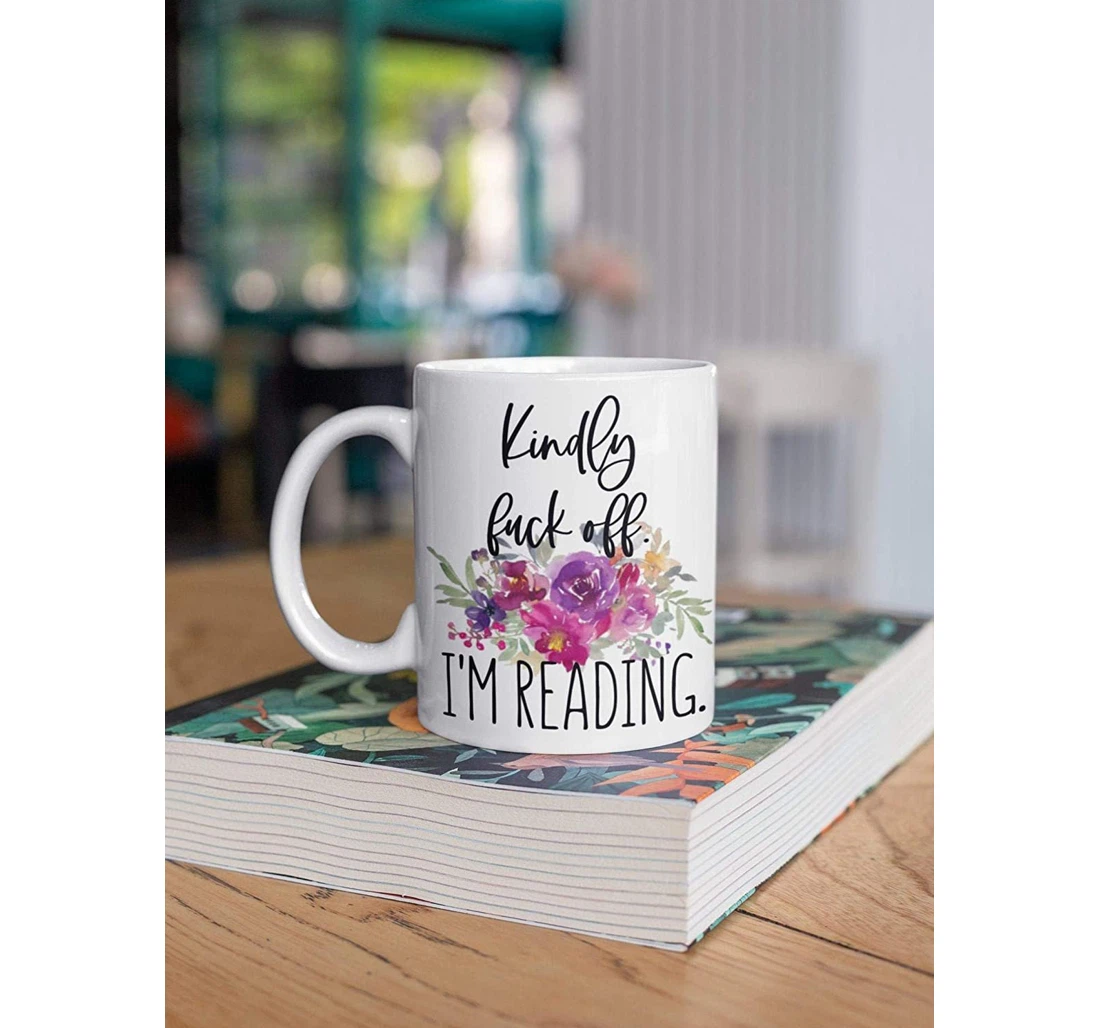 Book Lover Kindly Fuck Off I'm Reading Ceramic Mug Print On Both Sides