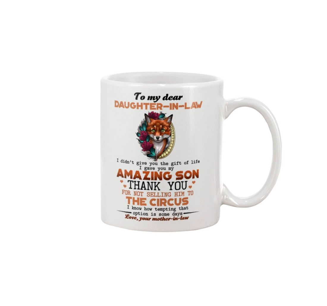 Personalized To My Dear Daughter In Law Fox And Flower Thank You For Not Selling Him To The Circus Ceramic Mug Print On Both Sides