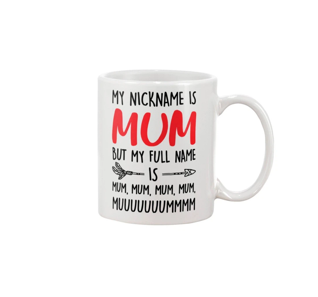 Mum Mum Mum Nickname Mum Funny Oz Ceramic Mug Print On Both Sides