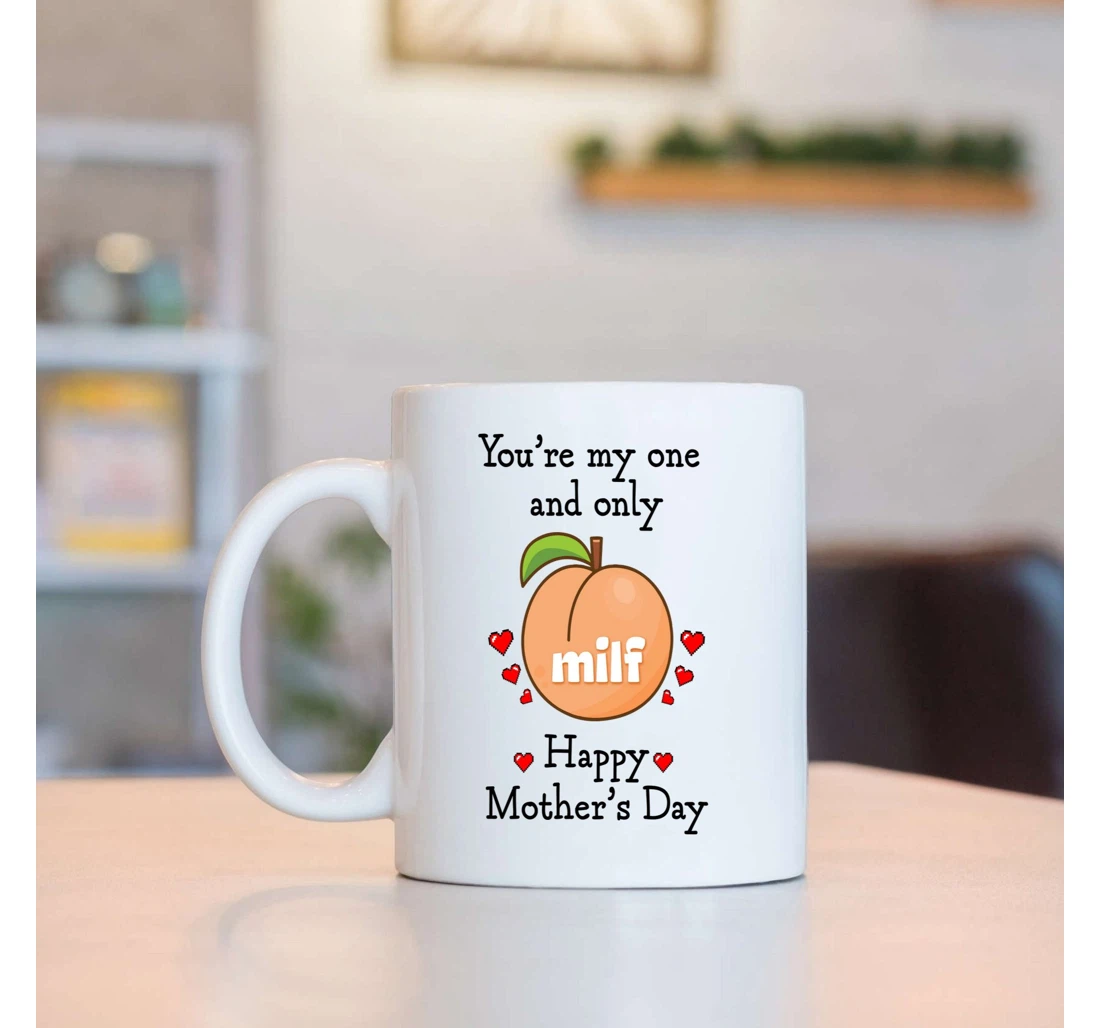 Mom Peach Tea Cups Funny You're My One And Only Milf Cups Great Ideas To Mom From Daughter Son To My Mom From Daughter And Son Perfect To Mommy Nana Ceramic Mug Print On Both Sides