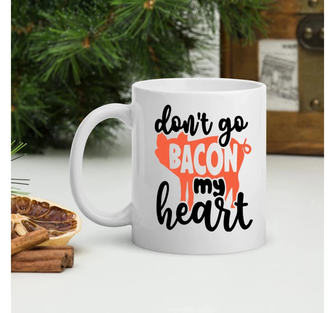 Funny Bacon Don't Go Bacon My Heart Valentine Couple For Him For Her Mugs Ceramic Mug Print On Both Sides