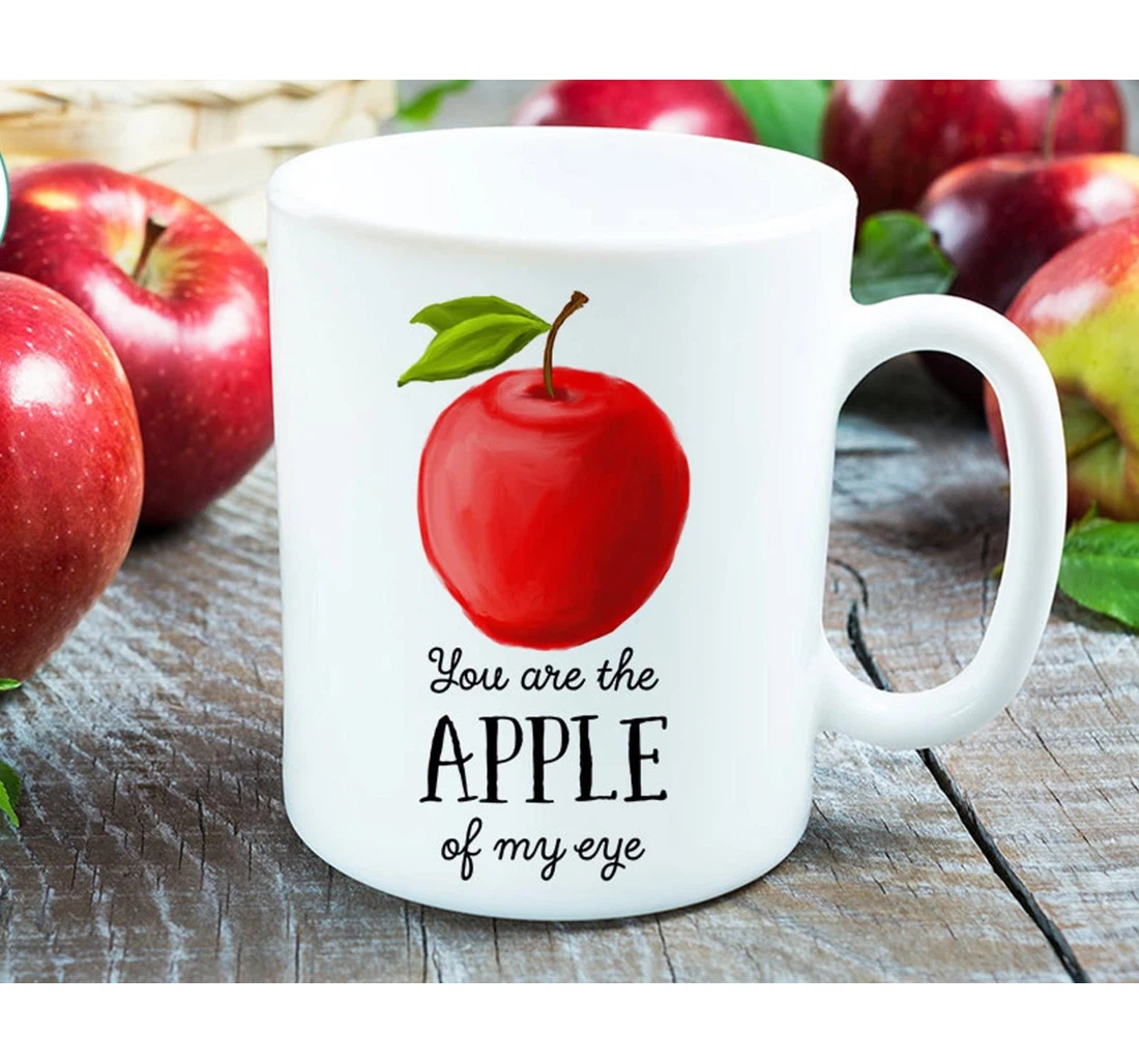 You Are The Apple Of My Eye For Family Child Friends Coworkers Ceramic Mug Print On Both Sides