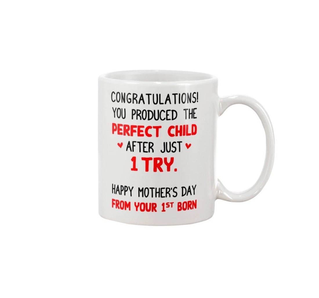 Funny Congratulations You Produced The Perfect Child Your St Born Best From Son Daughter Ceramic Mug Print On Both Sides