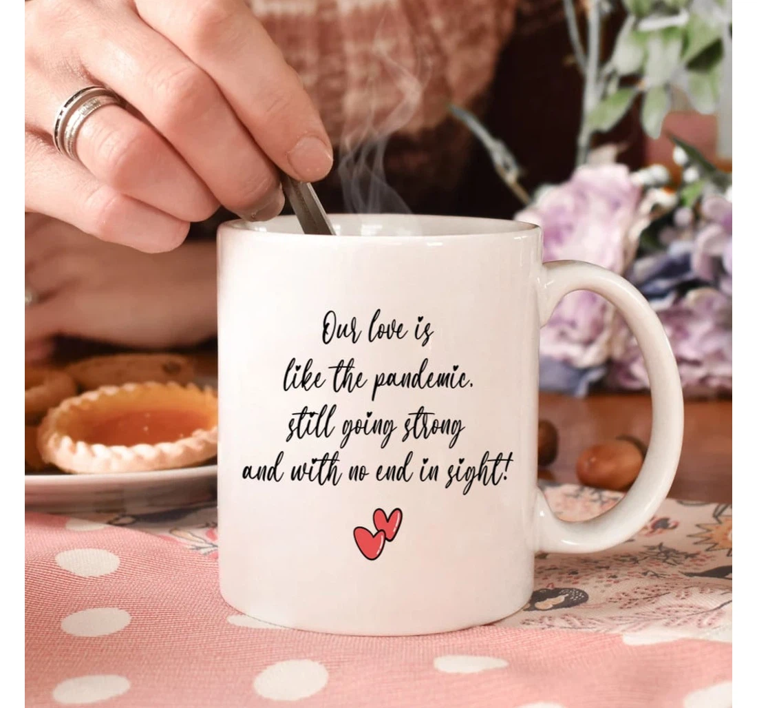 Our Love Is Like Pandemic Best For Couple Husband And Wife On Valentine's Day Oz Ceramic Mug Print On Both Sides