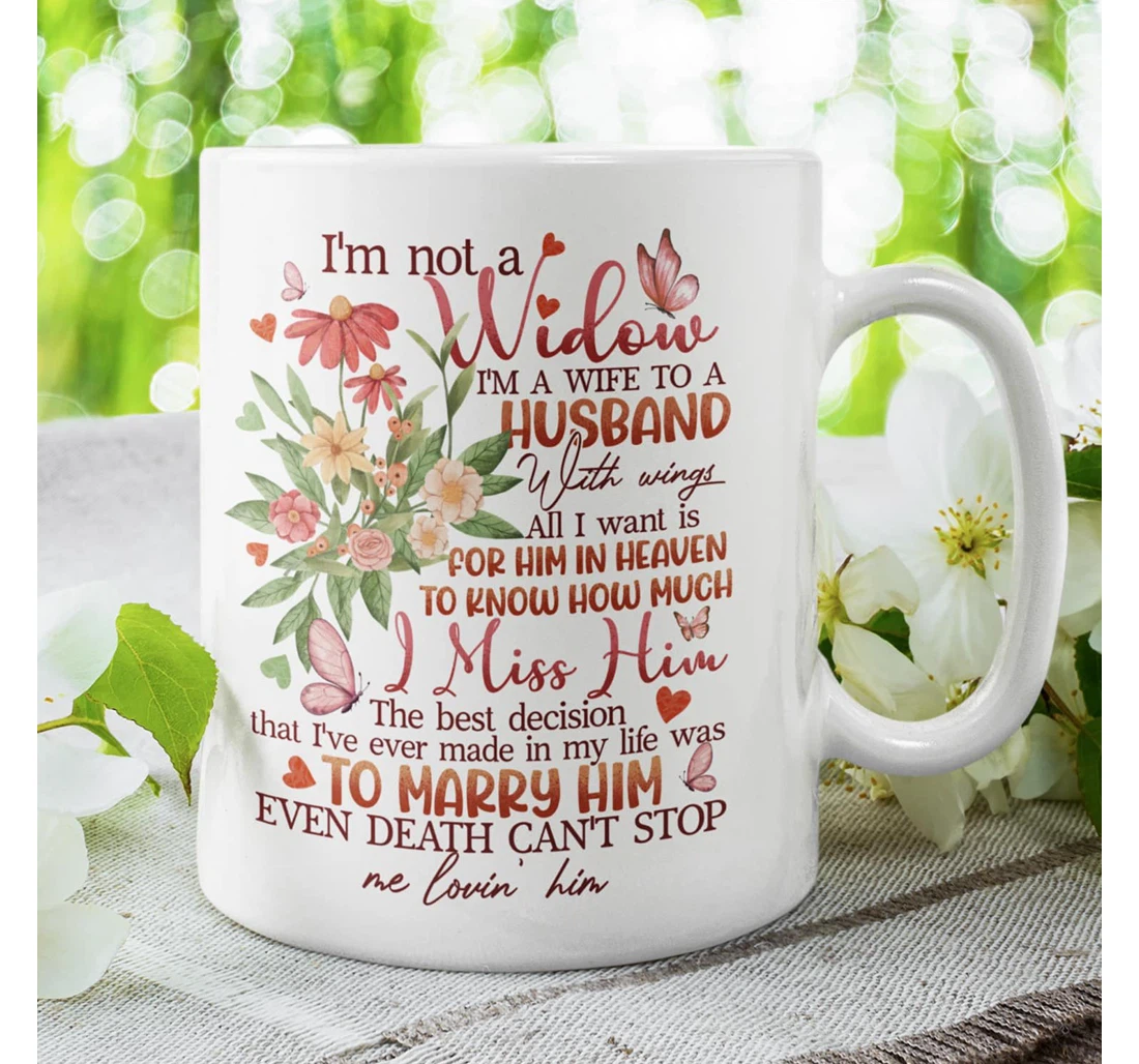 I’m Not A Widow I’m A Wife To A Husband With Wings Memorial Husband In Heaven Loss Husband For Widow For Family Friend For Her Ceramic Mug Print On Both Sides