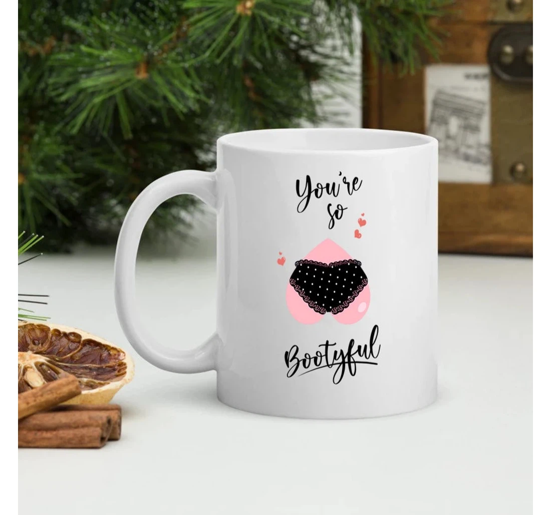 Sexy Butt Mugs Wife Girlfriend Mugs You're So Bootyful Funny Valentine For Her Mugs Ceramic Mug Print On Both Sides