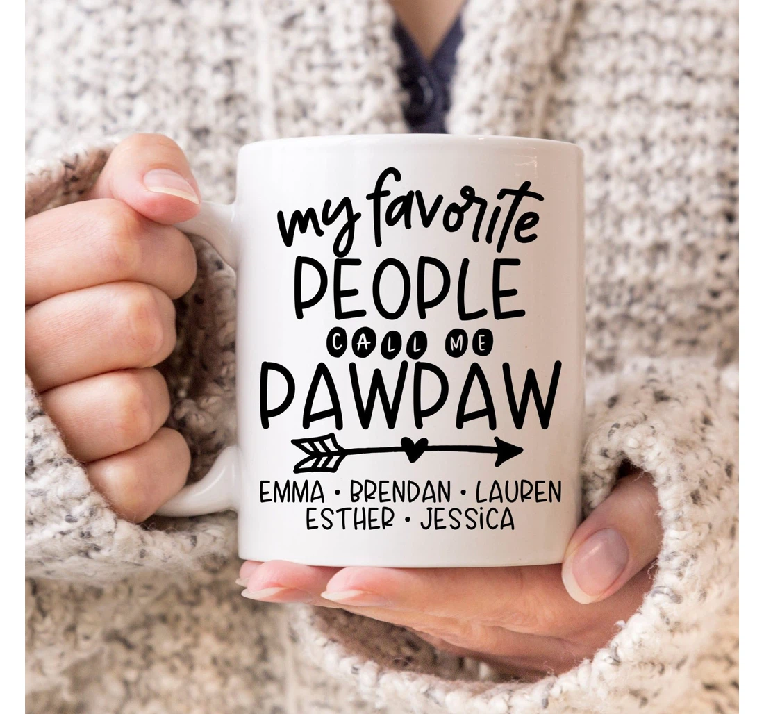 Pawpaw For Pawpaw For Pawpaw Personalized Pawpaw My Favorite People Call Me Pawpaw Ceramic Mug Print On Both Sides