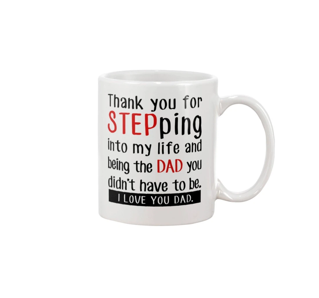 Thank You For Stepping Into My Life I Love You For Stepdad Ceramic Mug Print On Both Sides