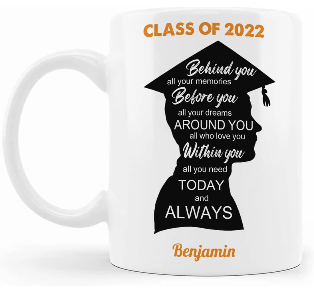 Personalized Graduation Behind You All Memories Before You All Your Dreams For Graduates Son Friends Brother College And High School Graduates On Ceramic Mug Print On Both Sides