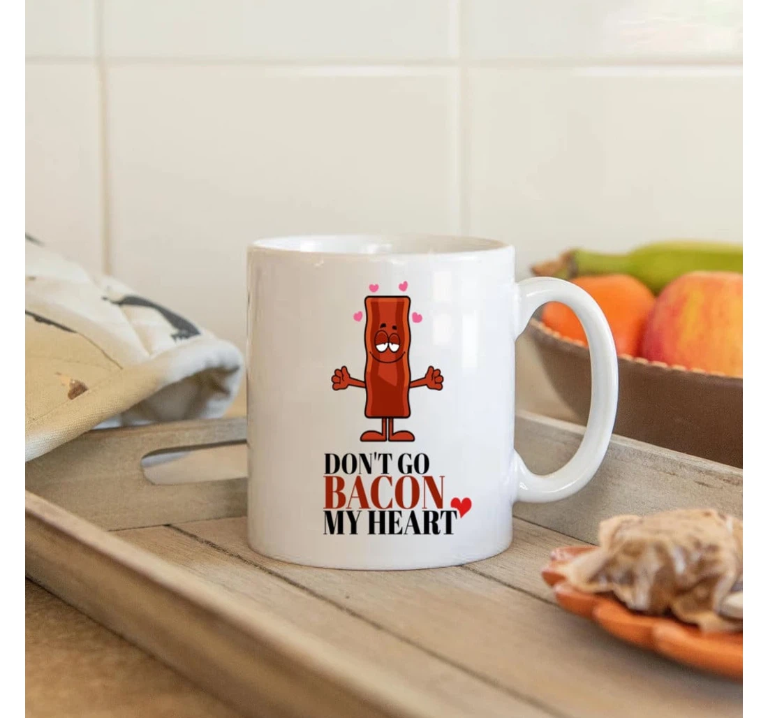 Bacon Don't Go Bacon My Heart Valentine Wedding For Him For Her Mugs Ceramic Mug Print On Both Sides